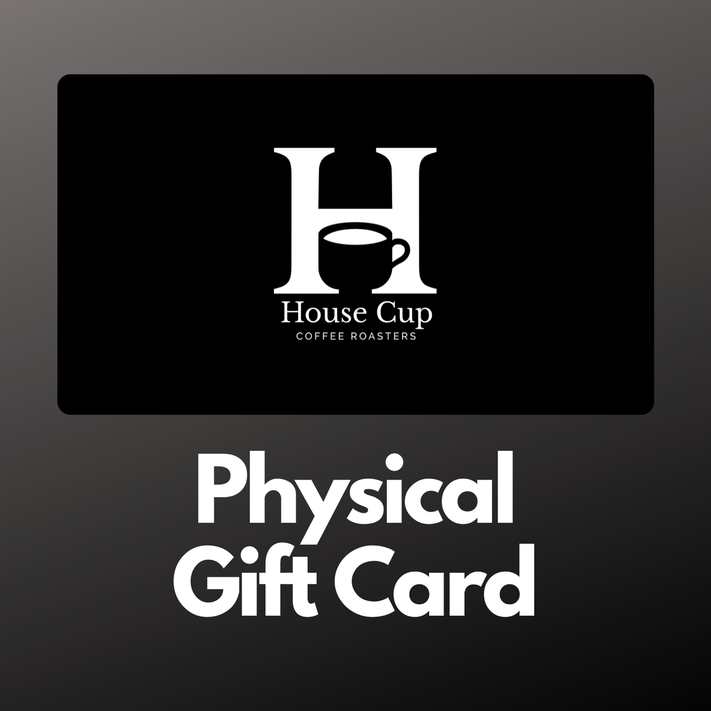 House Cup Physical Gift Card